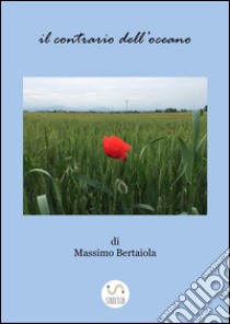 Il contrario dell'oceano. E-book. Formato EPUB ebook di Massimo Bertaiola