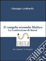 Il vangelo secondo Matteo: la Costituzione di Renzi. E-book. Formato EPUB ebook