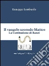 Il vangelo secondo Matteo: la Costituzione di Renzi. E-book. Formato Mobipocket ebook di Giuseppe Lombardo