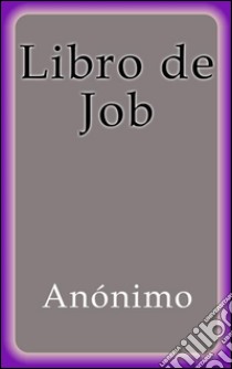 El libro de Job. E-book. Formato EPUB ebook di Anónimo