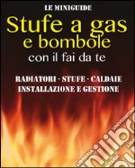 Stufe a gas e bombole con il fai da te. E-book. Formato EPUB ebook