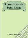 L’assassinat du Pont-Rouge. E-book. Formato EPUB ebook