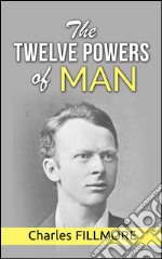 The twelve powers of man. E-book. Formato EPUB ebook