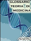 Glossario teoria di medicina. E-book. Formato Mobipocket ebook di Bondtest