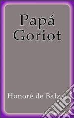 Papá Goriot. E-book. Formato EPUB ebook