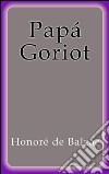 Papá Goriot. E-book. Formato EPUB ebook