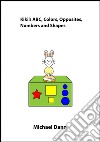 Kiki&apos;s ABC, Colors, Opposites, Numbers and Shapes. E-book. Formato EPUB ebook