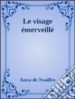 Le visage émerveillé. E-book. Formato Mobipocket