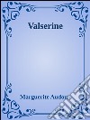 Valserine. E-book. Formato EPUB ebook di Marguerite Audoux