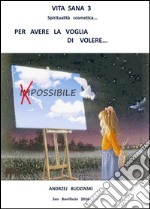 Vita sana 3. Per avere la voglia di volere.. E-book. Formato EPUB ebook