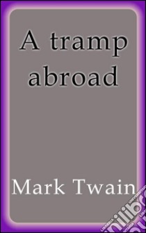 A tramp abroad. E-book. Formato Mobipocket ebook di Mark Twain