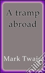 A tramp abroad. E-book. Formato EPUB ebook