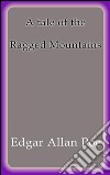 A tale of the ragged mountains. E-book. Formato Mobipocket ebook