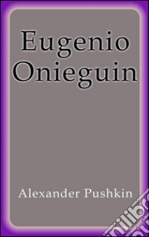 Eugenio Onieguin. E-book. Formato Mobipocket ebook di Alexander Pushkin