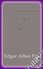 Los extraordinarios casos de Monsieur Dupont. E-book. Formato EPUB ebook