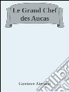 Le grand chef des Aucas. E-book. Formato EPUB ebook