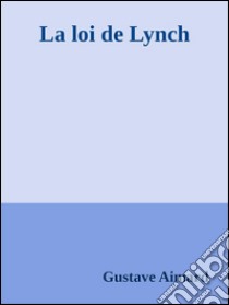 La loi de Lynch. E-book. Formato EPUB ebook di Gustave Aimard