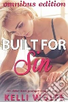 Built for Sin: Omnibus Edition. E-book. Formato Mobipocket ebook di Kelli Wolfe