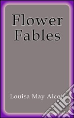 Flower fables. E-book. Formato Mobipocket ebook