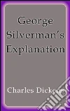 George Silverman's explanation. E-book. Formato EPUB ebook di Charles Dickens