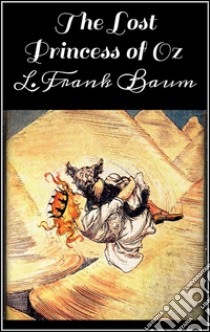 The lost princess of Oz. E-book. Formato Mobipocket ebook di L. Frank Baum