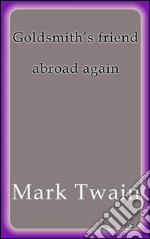 Goldsmith's friend abroad again. E-book. Formato EPUB ebook