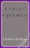 Grandes esperanzas. E-book. Formato EPUB ebook di Charles Dickens