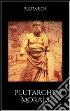 Plutarch&apos;s Morals. E-book. Formato Mobipocket ebook