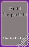 David Copperfield. E-book. Formato EPUB ebook di Charles Dickens