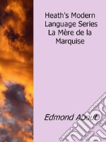 Heath's Modern Language Series : La Mère de la Marquise. E-book. Formato EPUB ebook