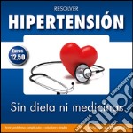 Hipertensión  - resolver sin dieta y sin medicinas. E-book. Formato EPUB ebook