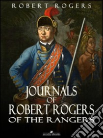 Journals of Robert Rogers of the Rangers. E-book. Formato EPUB ebook di Robert Rogers