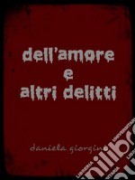 dell&apos;amore e altri delitti. E-book. Formato Mobipocket