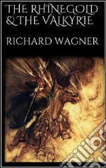 The Rhinegold &amp; The Valkyrie. E-book. Formato EPUB ebook