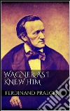 Wagner as I knew him. E-book. Formato Mobipocket ebook