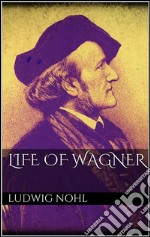 Life of Wagner . E-book. Formato EPUB ebook