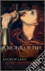 A monk of fife. E-book. Formato EPUB ebook