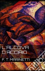 L&apos;alcòva d&apos;acciaio. E-book. Formato EPUB ebook