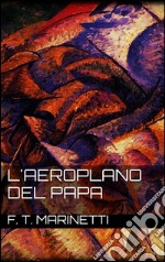 L&apos;aeroplano del papa. E-book. Formato Mobipocket