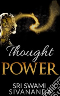 Thought power. E-book. Formato Mobipocket ebook di Sri Swami Sivananda