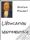 L'éducation sentimentale. E-book. Formato PDF ebook