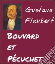 Bouvard et Pécuchet. E-book. Formato PDF ebook di Gustave Flaubert