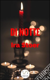 Di notte. E-book. Formato EPUB ebook di Ira Stoer