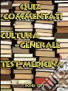Quiz Commentati Cultura Generale Medicina. E-book. Formato Mobipocket ebook di Bondtest