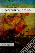 Racconti dal futuro. E-book. Formato EPUB ebook