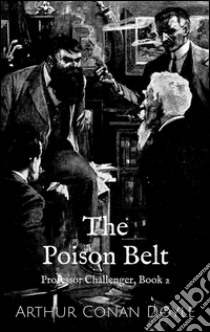 The poison belt. Professor Challenger. E-book. Formato Mobipocket ebook di Arthur Conan Doyle