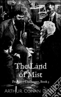 The land of mist. Professor Challenger. E-book. Formato Mobipocket ebook di Arthur Conan Doyle