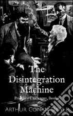 The disintegration machine. Professor Challenger. E-book. Formato EPUB ebook