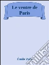 Le ventre de Paris. E-book. Formato Mobipocket ebook di Émile Zola
