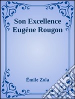 Son excellence Eugène Rougon. E-book. Formato Mobipocket